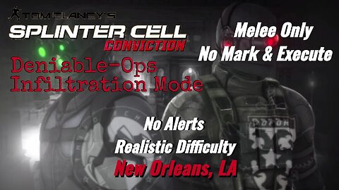 Splinter Cell Conviction: Deniable Ops New Orleans, LA-Infiltration Mode |Melee Only