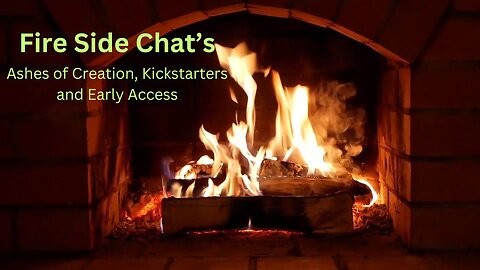 Fireside Chat - Ashes of Creation, Kickstarters and Early Access