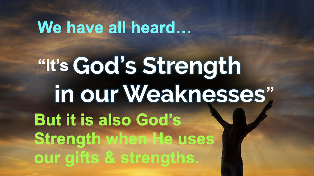 538 God Uses Both Our Strengths & Our Weaknesses