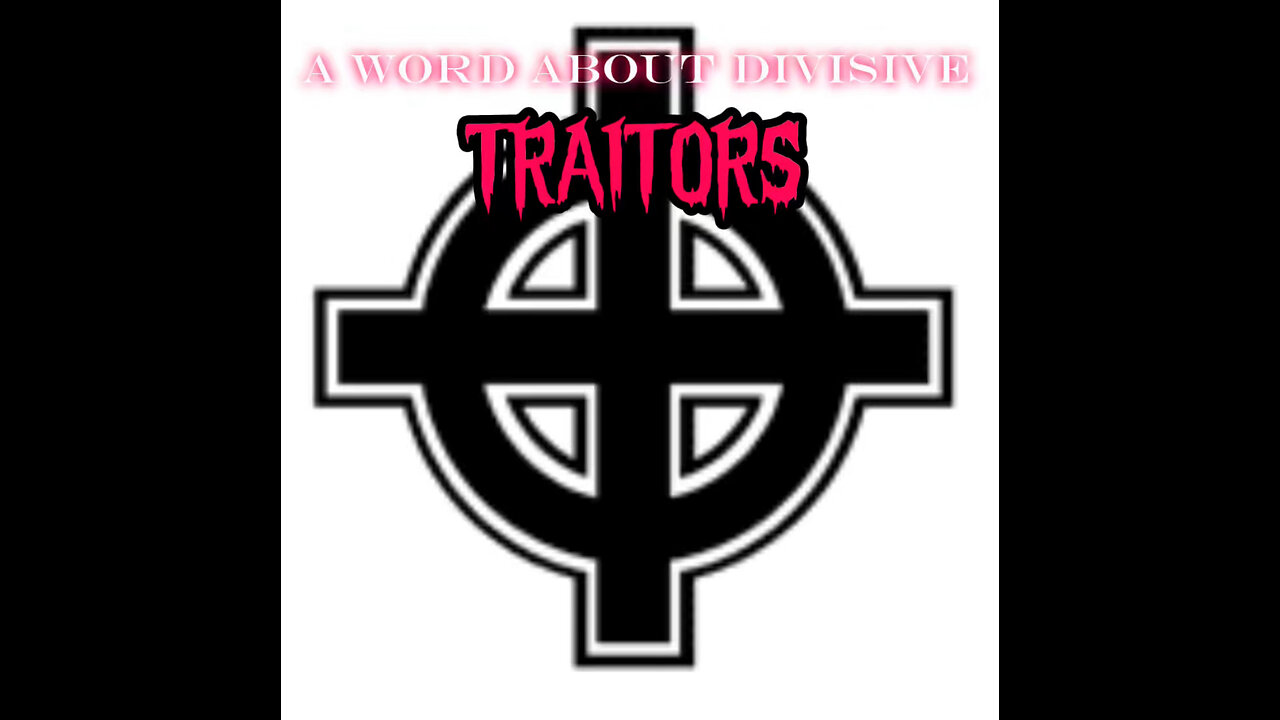 A Word About Divisive Traitors