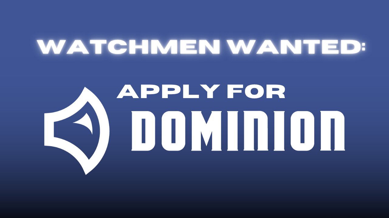 Watchmen Wanted | Apply for DOMINION