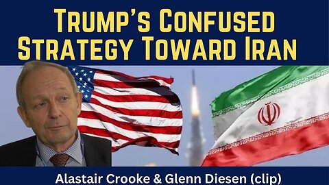 Alastair Crooke (clip): Trump's Strategy Toward Iran