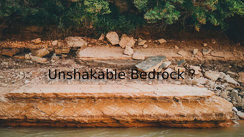 The Rant-Unshakable Bedrock ?