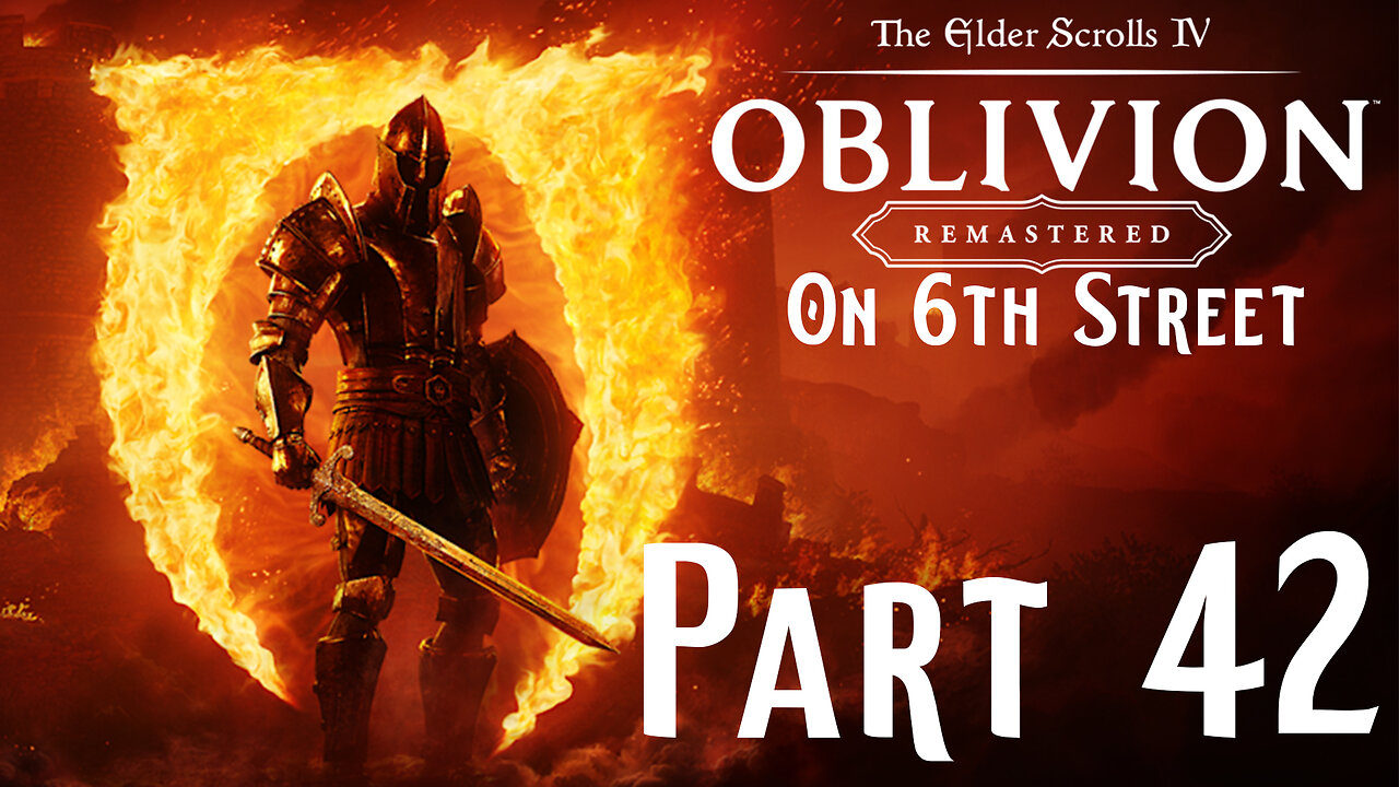 These Scamps Won't Leave Me Alone! | Oblivion Remastered Part 42 | 6th Street Gaming
