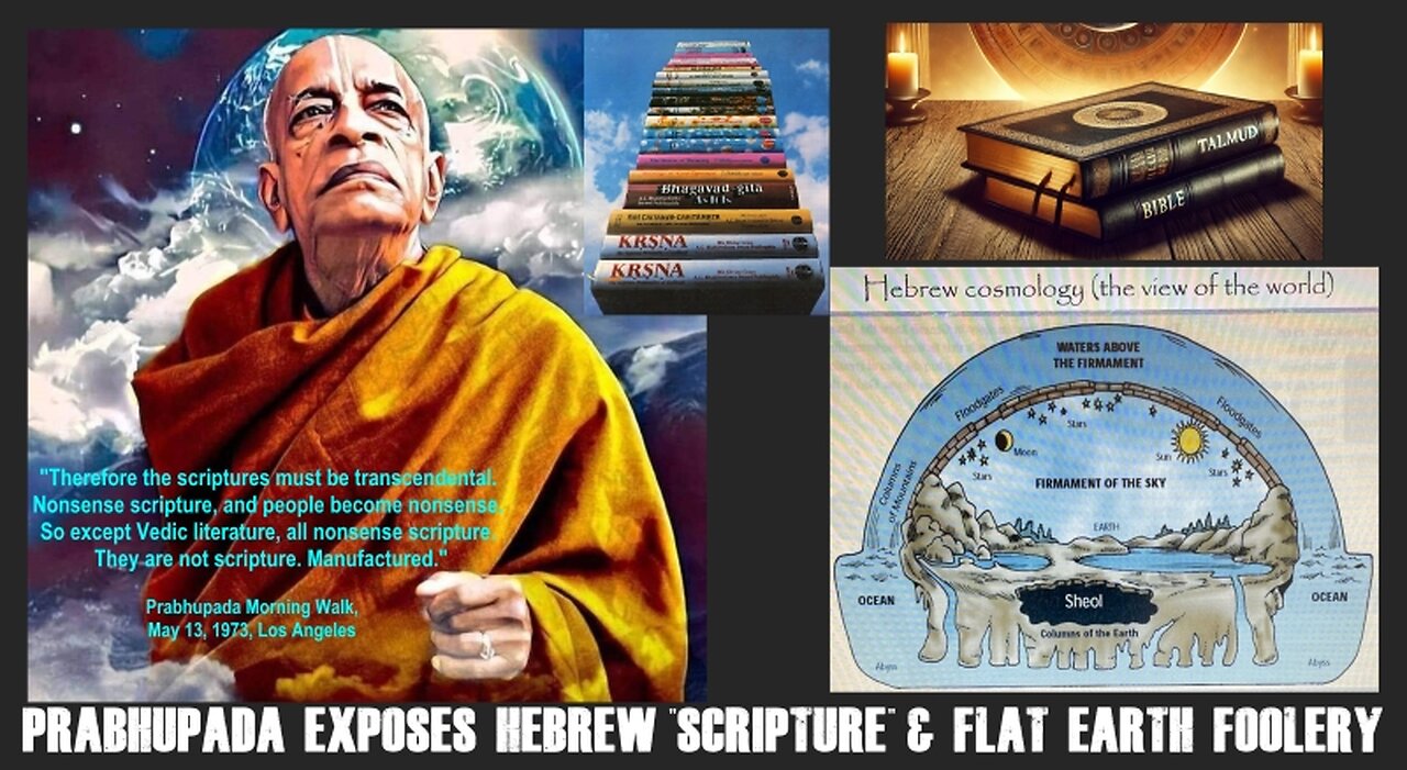 PRABHUPADA EXPOSES HEBREW “SCRIPTURE” AND FLAT EARTH FOOLERY