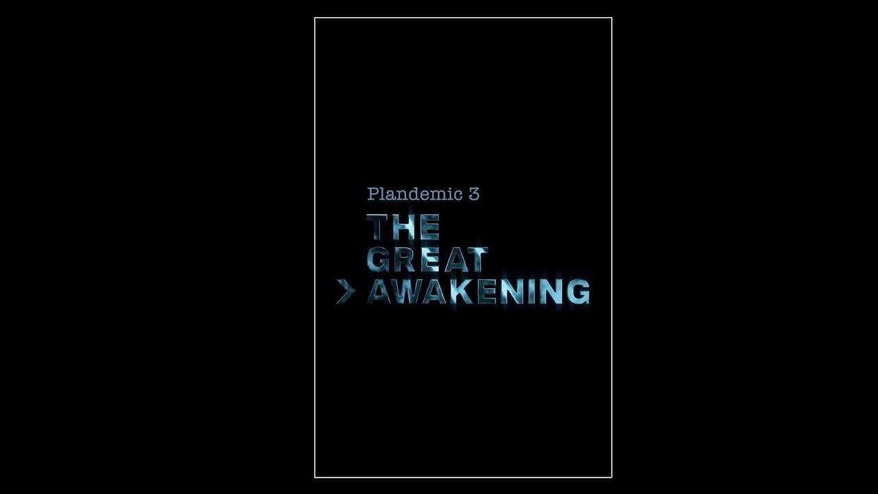 Plandemic 3: The Great Awakening (2023 Documentary)