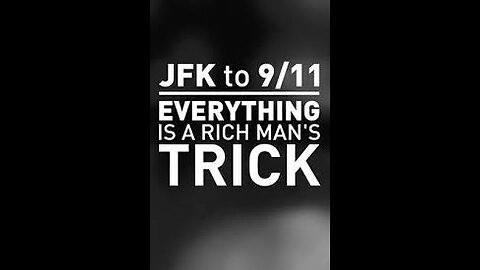 Everything's a Rich Man's Trick (JFK to 911) Documentary Francis R. Conolly