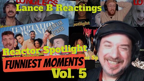 Lance B Reactings Funniest Reactor Spotlight Moments Comp. vol. 5