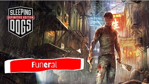 SLEEPING DOGS DEFINITIVE EDITION | THE FUNERAL | PART 26