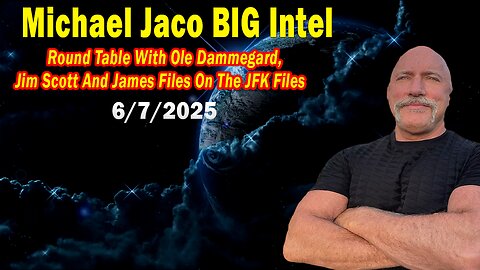 Michael Jaco BIG Intel June 7: "Breaking News By Michael Jaco, Ole Dammegard, Jim Scott & James Files"