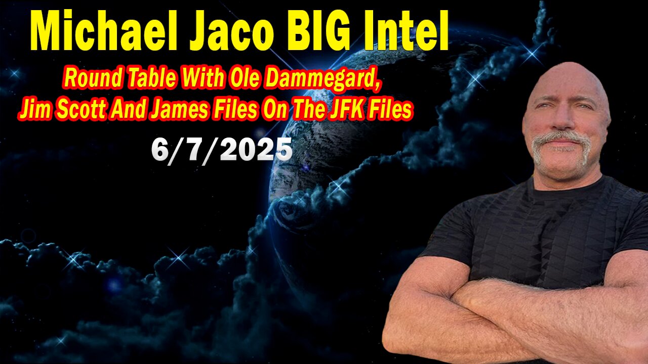 Michael Jaco BIG Intel June 7: "Breaking News By Michael Jaco, Ole Dammegard, Jim Scott & James Files"