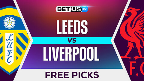 Leeds vs Liverpool | Premier League Expert Predictions, Free Picks & Best Bets