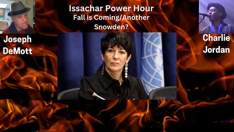 Issachar Power Hour: Fall is Coming/Another Snowden?
