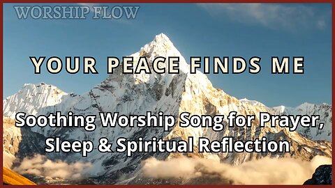 Your Peace Finds Me | Soothing Worship Song for Prayer, Sleep & Spiritual Reflection