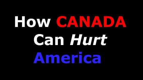 Ep007 - How Canada Can Hurt America