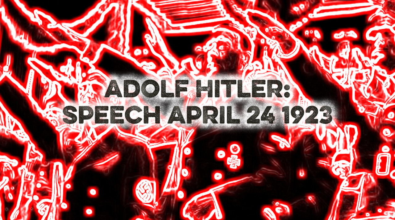 Adolf Hitler Speech: April 24 1923