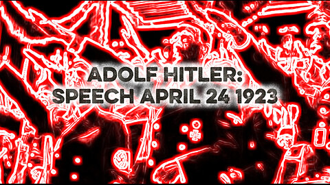 Adolf Hitler Speech: April 24 1923