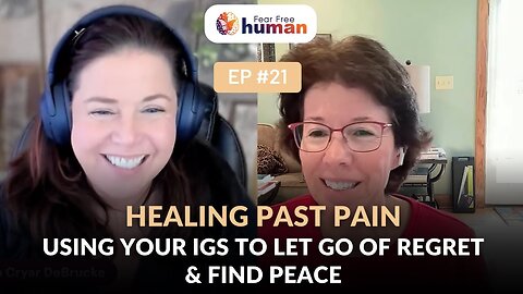 Healing Past Pain: Using Your IGS to Let Go of Regret & Find Peace