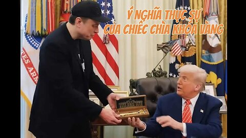 04/6/2025 Ý NGHĨA THỰC SỰ CỦA CHIẾC CHÌA KHÓA VÀNG MÀ TT.TRUMP ĐÃ TẶNG ELON MUSK