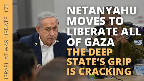 Netanyahu Moves to Liberate all of Gaza