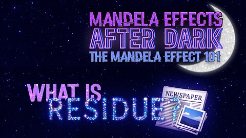 #mandelaeffects After Dark | Mandela Effect 101 | WHAT IS RESIDUE?