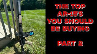 The Top AR-15's You Should Be Buying; Part 2 An Addendum