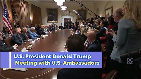 President Trump Meets with U.S. Ambassadors.