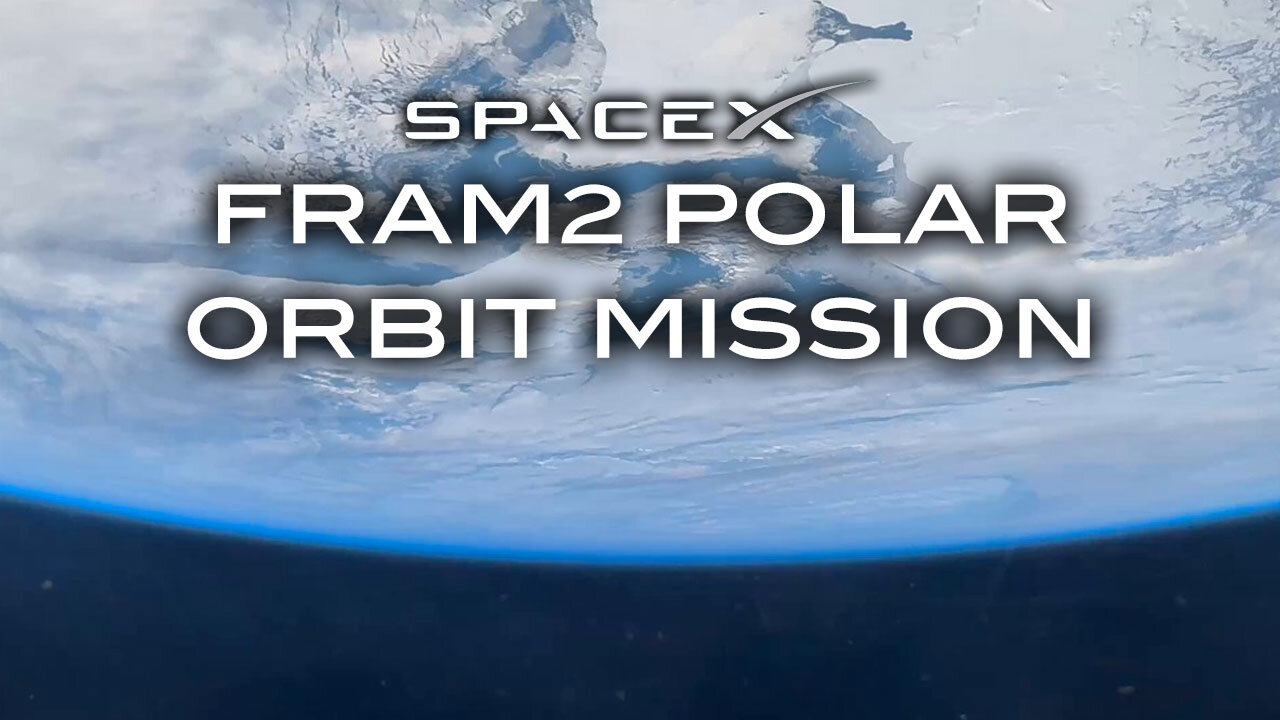 Fram2 Mission: The SpaceX Polar Orbit Mission
