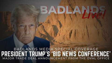 Badlands Live! - President Trump's Big News Conference