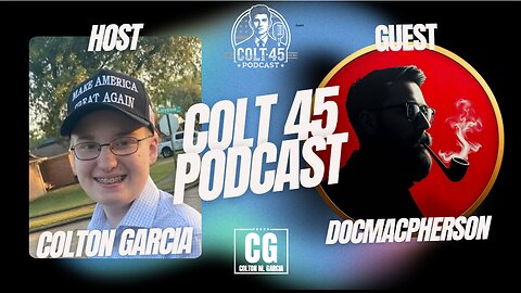 LIVE: Docmacpherson on Colt 45 Podcast | Hosted by Colton Garcia | Episode 10
