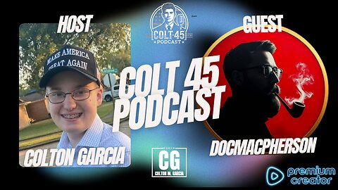 LIVE: Docmacpherson on Colt 45 Podcast | Hosted by Colton Garcia | Episode 10
