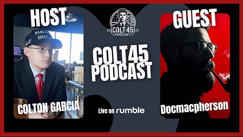 LIVE: Docmacpherson on Colt 45 Podcast | Hosted by Colton Garcia | Episode 10