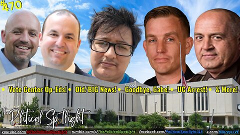 #470 | Vote Center Op-Eds! Old/BIG News! Goodbye, Gabe! UC Arrest! & More! | The Political Spotlight