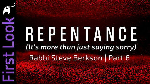First Look | Repentance (It’s more than just saying sorry) | Part 6