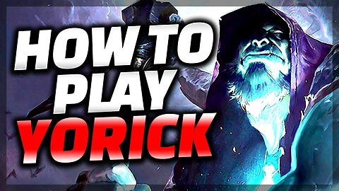 The ONLY Yorick Guide You Need - Yorick Guide League of Legends