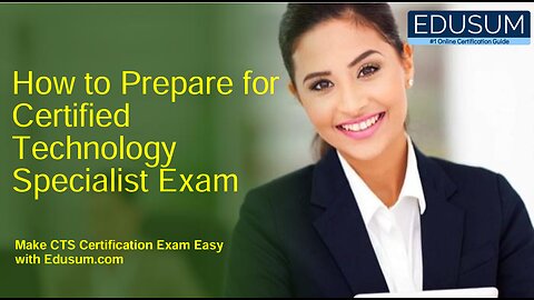 How to Prepare for Certified Technology Specialist Exam