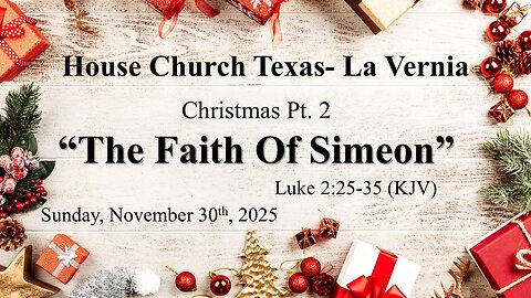 Christmas Pt. 2 The faith of Simeon- Sunday, November 30th, 2025