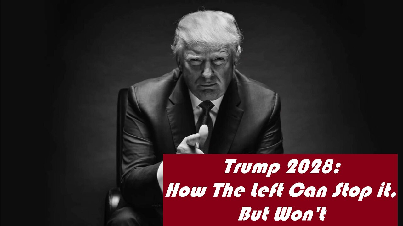Trump 2028? How The Left Could Stop It But Won't