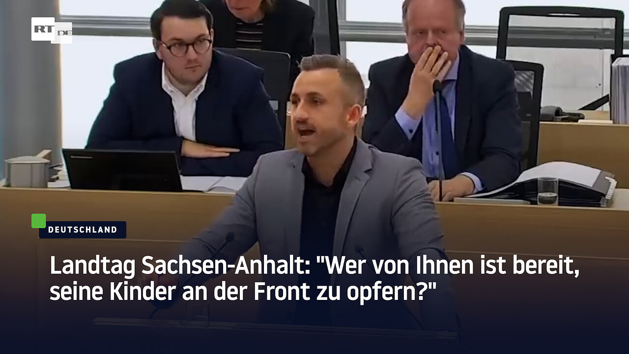 Landtag Sachsen-Anhalt: "Wer von Ihnen ist bereit, seine Kinder an der Front zu opfern?"