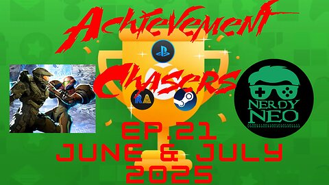 Achievement Chasers ep 21, June & July 2025