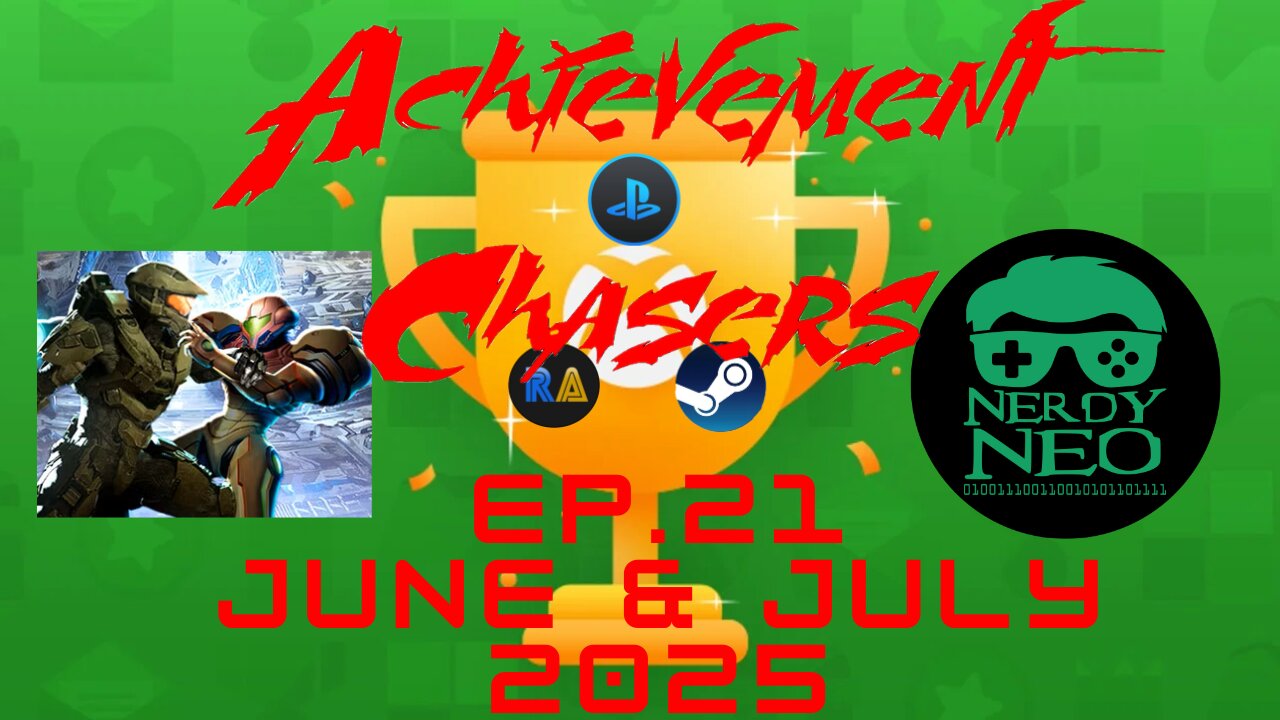 Achievement Chasers ep 21, June & July 2025