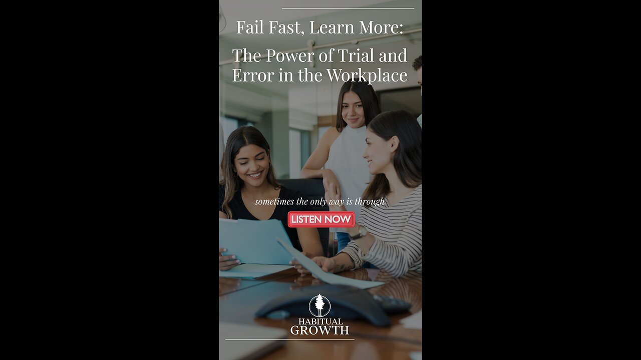 Fail Fast, Learn More: The Power of Trial and Error in the Workplace