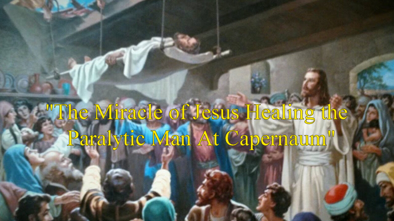 "The Miracle of Jesus Healing the Paralytic Man At Capernaum"
