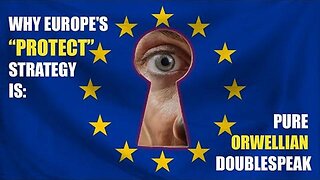 Why Europe's “PROTECT” Strategy Is Pure Orwellian Doublespeak