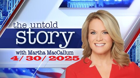 The Story with Martha MacCallum ( Full Episode) | April 30, 2025