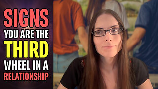 Signs That You Are the Third Wheel in a Relationship