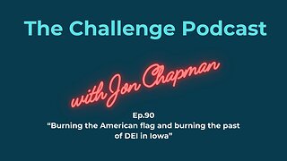 Ep.90 - Burning the American flag and burning the past of DEI in Iowa