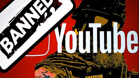 SGT GRIZZLEGRITS BANNED FROM YOU TUBE FOREVER!