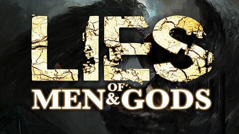 Lies Of Men & Gods - Exposing The Fallen Angel Agenda