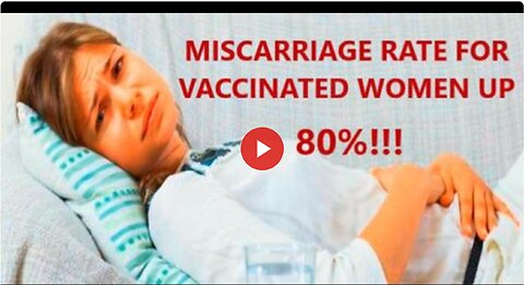 Miscarriage Rate In Vaccinated Women Has Shot Up To 80%! That Means It Working Correctly Right?
